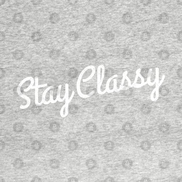 Stay Classy by BodinStreet